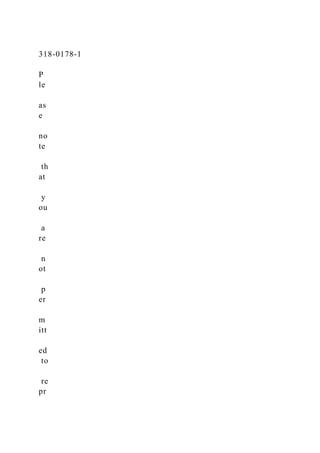 318-0178-1
P
le
as
e
no
te
th
at
y
ou
a
re
n
ot
p
er
m
itt
ed
to
re
pr
 