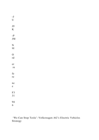 -J
U
J9
K
-P
JM
N
9I
O
rd
er
re
fe
re
nc
e
F3
31
94
6
‘We Can Stop Tesla’: Volkswagen AG’s Electric Vehicles
Strategy
 