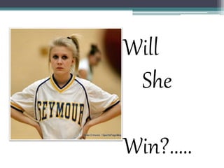 Will
She
Win?.....