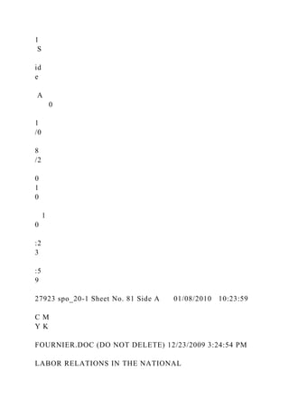 1
S
id
e
A
0
1
/0
8
/2
0
1
0
1
0
:2
3
:5
9
27923 spo_20-1 Sheet No. 81 Side A 01/08/2010 10:23:59
C M
Y K
FOURNIER.DOC (DO NOT DELETE) 12/23/2009 3:24:54 PM
LABOR RELATIONS IN THE NATIONAL
 