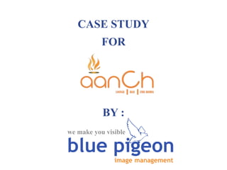 CASE STUDY
FOR
BY :
blue pigeon
image management
we make you visible
 