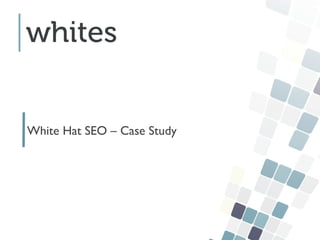 White Hat SEO – Case Study
 