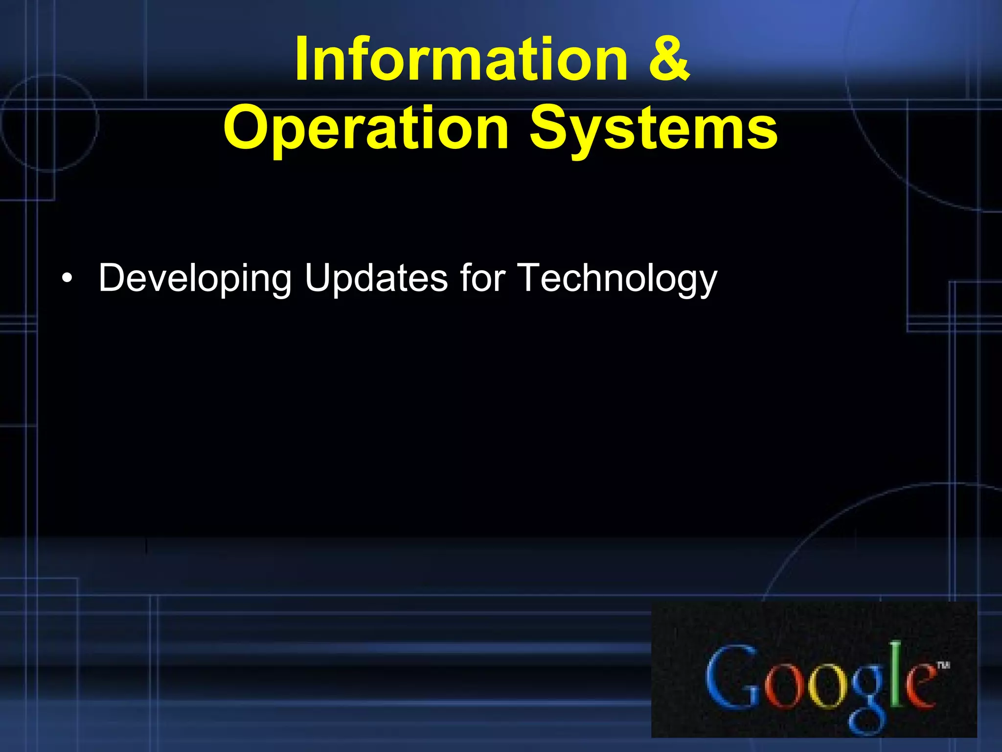 Information &  Operation Systems Developing Updates for Technology 