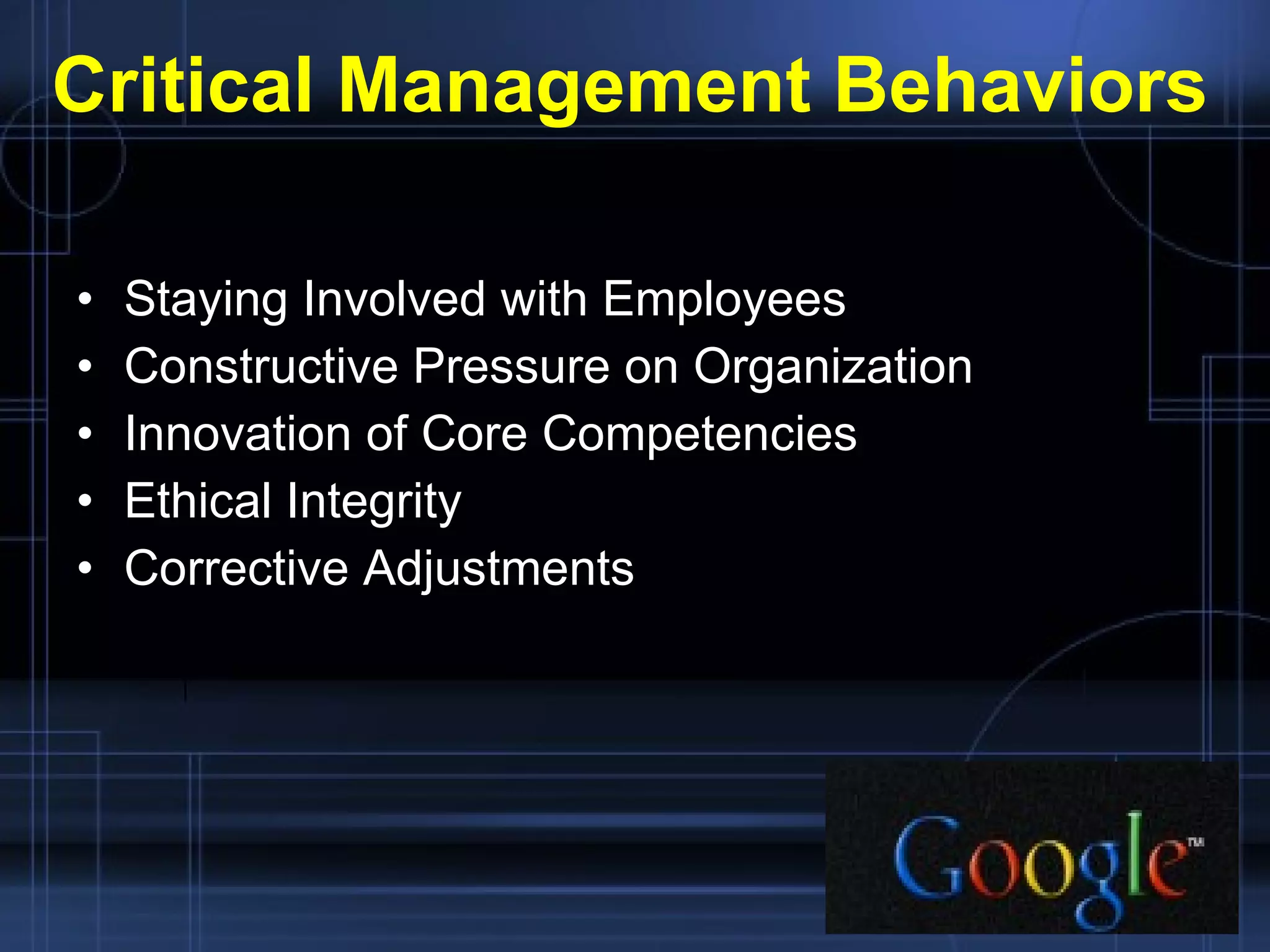 Critical Management Behaviors Staying Involved with Employees Constructive Pressure on Organization Innovation of Core Competencies Ethical Integrity Corrective Adjustments 