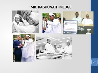 MR. RAGHUNATH MEDGE
47
 
