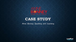 CASE STUDY
Anne Bonney Speaking and Coaching
 