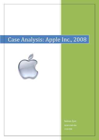 Case Analysis: Apple Inc., 2008




                      Sairam Iyer
                      XLRI GMP 034
                      11/6/2008
 