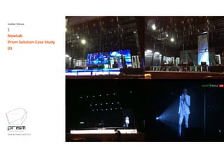 Isobar Korea

NowLab
Prism Solution Case Study
03
NowLab Korea | April 2013
 