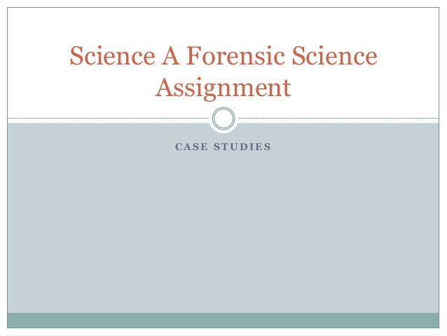 forensic science case study assignment ppt