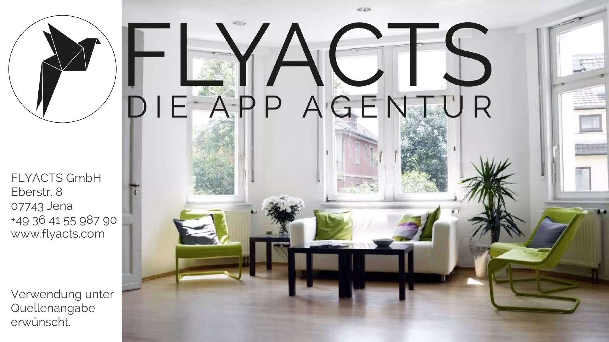 FLYACTS GmbH
Eberstr. 8
07743 Jena
+49 36 41 55 987 90
www.flyacts.com
Verwendung unter
Quellenangabe
erwünscht.
 