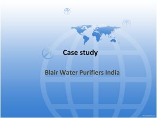 Case study

Blair Water Purifiers India
 