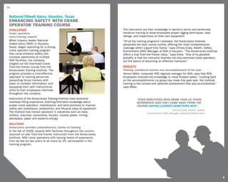 44


 National Oilwell Varco, Houston, Texas
 Enhancing safety with crane
 operator training course
 challenge                                                                The instructors put their knowledge in layman’s terms and performed
 Crane operators                                                          hands-on training to show employees proper rigging techniques, load
 need training support                                                    ratings, and inspections on their own equipment.
 When industry leader National                                            “Of all the training programs I reviewed, the Konecranes Institute
 Oilwell Varco (NOV) in Houston,                                          presented the best course outline, offering the most comprehensive
 Texas, began searching for a strong                                      coverage within a good time frame,” says Christy Exley, Health, Safety,
 crane operator training program                                          Environment (HSE) Manager at NOV in Houston. “The Konecranes Institute
 that could enhance safety and                                            offers a true Train-the-Trainer class,” says Exley. “One of its greatest
 increase awareness at multiple                                           benefits is that the instructor teaches not only overhead crane operation,
 NOV facilities, the company                                              but the basics of becoming an effective instructor.”
 singled out the Overhead Crane
 Train-the-Trainer course from the                                        RESULTS
 Konecranes Training Institute. The                                       Training considered number one accomplishment of the year
 program provides a cost-effective                                        Vernon Miller, corporate HSE regional manager for NOV, says that NOV
 approach to training personnel,                                          employees received the knowledge to move forward safely. “Looking back
 presenting future trainers with                                          on the accomplishments my group has made this past year, the Institute
 basic to complex information, and                                        training is the number-one selected achievement that was accomplished,”
 equipping them with instructional                                        says Miller.
 skills to train employees internally
 throughout the company.
 Instructors of the Konecranes Training Institute have extensive                    “Even employees with more than 15 years
 overhead lifting experience, teaching first-hand knowledge about                   experience said they came away from the
 proper crane operation, maintenance, and best practices to improve                 course having learned something new.”
 safety and compliance, productivity, and lifecycle value of equipment.
                                                                                                                 Christy Exley, Health, Safety,
 The Institute has trained operators in industries such as steel,                            Environment (HSE) Manager, National Oilwell Varco
 utilities, chemical, automotive, foundry, nuclear power, mining,
 aerospace, paper and waste-to-energy.
 SOLUTION
 Konecranes provides comprehensive, hands-on training
 In the fall of 2008, several NOV facilities throughout the country
 received on-site Train-the-Trainer instruction from the Konecranes
 Institute. NOV crane operators with varying levels of experience,
 from as few as two years to as many as 25, participated in the
 training program.
 