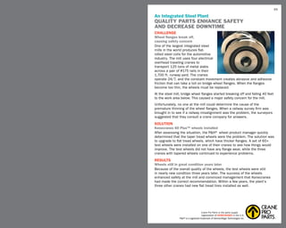 59

An Integrated Steel Plant
Quality parts enhance safety
and decrease downtime
challenge
Wheel flanges break off,
causing safety concern
One of the largest integrated steel
mills in the world produces flat-
rolled steel coils for the automotive
industry. The mill uses four electrical
overhead traveling cranes to
transport 125 tons of metal slabs
across a pair of #175 rails in their
1,700 ft. runway yard. The cranes
operate 24/7, and the constant movement creates abrasive and adhesive
friction that can take a toll on bridge wheel flanges. When the flanges
become too thin, the wheels must be replaced.
At the steel mill, bridge wheel flanges started breaking off and falling 40 feet
to the work area below. This caused a major safety concern for the mill.
Unfortunately, no one at the mill could determine the cause of the
premature thinning of the wheel flanges. When a railway survey firm was
brought in to see if a railway misalignment was the problem, the surveyors
suggested that they consult a crane company for answers.
SOLUTION
Konecranes 60 Plus™ wheels installed
After assessing the situation, the P&H® wheel product manager quickly
determined that the taper tread wheels were the problem. The solution was
to upgrade to flat tread wheels, which have thicker flanges. A set of 60+
test wheels were installed on one of their cranes to see how things would
improve. The test wheels did not have any flange wear, while the three
cranes with tapered wheels continued to experience problems.
RESULTS
Wheels still in great condition years later
Because of the overall quality of the wheels, the test wheels were still
in nearly new condition three years later. The success of the wheels
enhanced safety at the mill and convinced management that Konecranes
had made the correct recommendation. Within a few years, the plant’s
three other cranes had new flat tread tires installed as well.




                                     Crane Pro Parts is the parts supply
                                     organization of KONECRANES in the U.S.
                P&H®is a registered trademark of Harnischfeger Technologies Inc.
 
