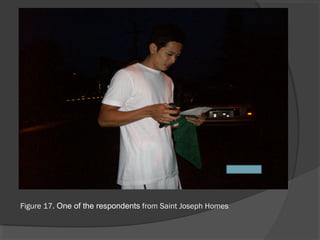 Figure 17. One of the respondents from Saint Joseph Homes
 