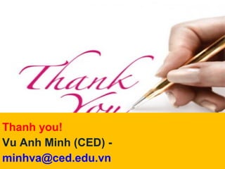 20
Thanh you!
Vu Anh Minh (CED) -
minhva@ced.edu.vn
 