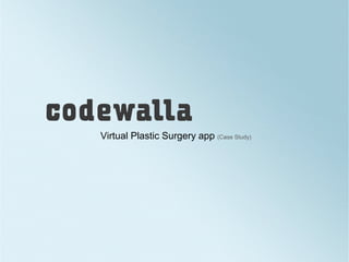 Virtual Plastic Surgery app (Case Study)
 