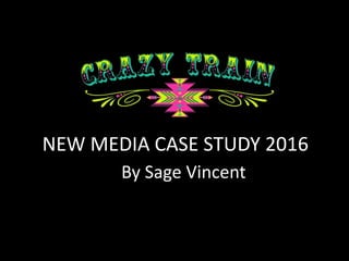 NEW MEDIA CASE STUDY 2016
By Sage Vincent
 