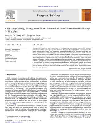 Energy and Buildings 45 (2012) 132–140
Contents lists available at SciVerse ScienceDirect
Energy and Buildings
journal homepage: www.elsevier.com/locate/enbuild
Case study: Energy savings from solar window ﬁlm in two commercial buildings
in Shanghai
Rongxin Yina
, Peng Xub,∗
, Pengyuan Shenb
a
Center for the Built Environment, University of California at Berkeley, CA 94720, United States
b
College of Mechanical Engineering, Tongji University, Shanghai 200092, China
a r t i c l e i n f o
Article history:
Received 13 September 2011
Accepted 31 October 2011
Keywords:
Window ﬁlm
Glazing system
Electrical consumption
Commercial buildings
Building cooling load
a b s t r a c t
The objective of this study was to understand the energy savings from applying solar window ﬁlms in a
commercial building with large, curtain wall areas in Shanghai, China. eQUEST was used to simulate the
annual building performance with and without the solar window ﬁlm. The simulation model was cali-
brated against the measured monthly and daily electrical consumption. The simulation results indicated
that two factors signiﬁcantly inﬂuence the effect of the window ﬁlm. These factors include the position of
the installed window ﬁlm and the conﬁguration of the original glazing system. The effect of the window
ﬁlm on the performance of the curtain wall glazing system varies greatly, depending on the type of ﬁlm
and how it is applied. The ﬁlm can decrease the shading coefﬁcient and solar heat gain coefﬁcient by 44%
and 22% if applied on the outside and inside of the existing windows, respectively. For a double pane, low-
E glazing system, the building cooling load through the windows on design day is reduced by 27.5% and
2.2% for outside and inside window ﬁlms, separately. Adding the window ﬁlm inside of the curtain wall
was not effective because the increased window conductive heat transfer offsets the decreased cooling
load from solar radiation.
© 2011 Elsevier B.V. All rights reserved.
1. Introduction
With continuing economic growth in China, energy consump-
tion from buildings is on the rise. Promoting energy efﬁciency and
reducing the carbon emission rates of buildings on a nationwide
scale are a top priority for the Chinese government, especially given
the country’s large population. The annual energy consumption
of buildings in China accounts for about 25% of the total energy
consumption in the country [1]. The annual building energy con-
sumption in China increased from 0.243 billion tce (tons of standard
coal equivalent) in 1996 to 0.563 billion tce in 2006 [2]. Different
retroﬁt projects are sponsored and advocated by the government to
alleviate the status quo of energy consumption in China. For exam-
ple, the retroﬁt of existing residential buildings of 0.15 billion m2
regulated in the 11th ﬁve-year plan (2006–2010) was ﬁnished suc-
cessfully in 2010 [3]. Because this task occurred on such a large
scale and involved so many participants, several challenges were
anticipated [4,5].
In recent years, a number of large commercial buildings in China
have been built with high window-to-wall ratios to achieve an
artistic effect, visual perception, and energy savings from natu-
ral ventilation and the integration of daylight and artiﬁcial light.
∗ Corresponding author. Tel.: +86 13601971494.
E-mail address: xupengessay@gmail.com (P. Xu).
Large window areas allow more daylight into the building to reduce
the energy required to light the buildings. In hot climate areas, the
cooling load from windows accounts for the majority of the total
building cooling load for large commercial buildings. The bene-
ﬁts from daylight may be penalized by the increased solar heat
gain through the windows. It is reported that the heat dissipated
from glazing systems in northern China accounts for approximately
40–50% of the total heating load in winter, while the cooling load
caused by the glazing systems accounts for approximately 20–30%
of the total cooling load in summer. The situation is even worse in
southern China [6].
In western countries, there have been prior studies on window
heat transfer and its energy-saving impact on buildings. Michael
established the model to calculate the heat transfer and optical
performance of glass in 1982 [7,8]. ASHRAE also provided detailed
information on the theoretical calculation of glass heat transfer and
optical performance [9]. Other studies on new energy-saving tech-
nology have also been conducted. Green rooﬁng is a passive cooling
technique that stops incoming solar radiation from reaching the
building structure. A research team led by Castleton studied the
building energy savings and the potential for retroﬁt of green roof
technology [10].
In China, Zhang et al., from South China University of Tech-
nology, have conducted dynamic tests on total thermal resistance
and the shading coefﬁcient of the glazing system [11]. Chen et al.
achieved important results by using experiments to study the
0378-7788/$ – see front matter © 2011 Elsevier B.V. All rights reserved.
doi:10.1016/j.enbuild.2011.10.062
 