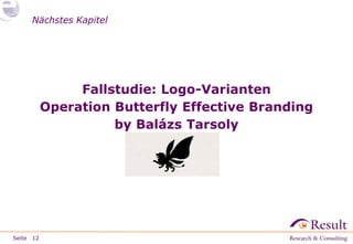 Nächstes Kapitel

Fallstudie: Logo-Varianten
Operation Butterfly Effective Branding
by Balázs Tarsoly

Seite 12

 