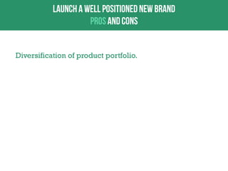 Diversification of product portfolio.

 