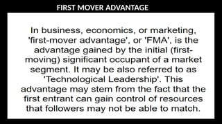 FIRST MOVER ADVANTAGE
 