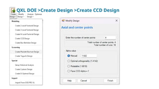 QXL DOE >Create Design >Create CCD Design
 