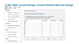 QXL DOE >Create Design >Create Plackett-Burman Design
 