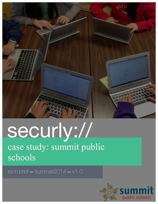 case study: summit public
schools
tech brief – summer2014 – v1.0
securly://
 