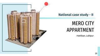 National case study - II
MERO CITY
APPARTMENT
Hattiban, Lalitpur
26
 