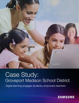 Case Study:
Groveport Madison School District
Digital learning engages students, empowers teachers
 