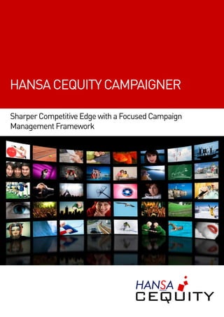 HANSA CEQUITY CAMPAIGNER

Sharper Competitive Edge with a Focused Campaign
Management Framework
 