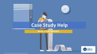 Case Study Help
RAISE YOUR GRADES!
 