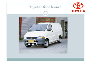 Toyota Hiace launch
 