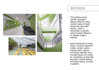 • This building and its
specific generated
spaces unlike the other
common types of health
centers are very bright
spaces, ...