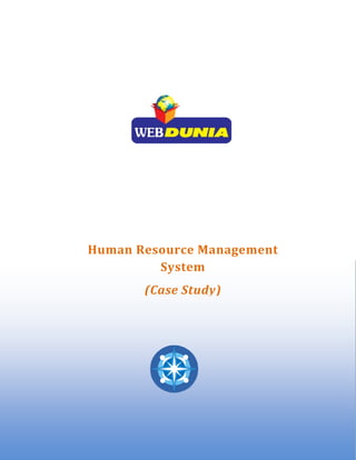  

     

     

     

     




        Human Resource Management 
                 System 
               (Case Study) 
 