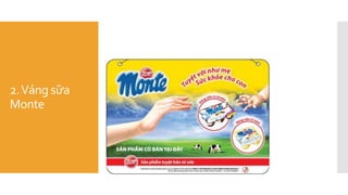 2.Váng sữa
Monte
 