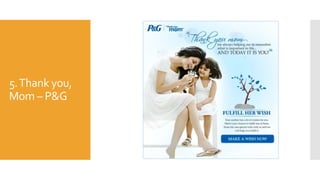 5.Thank you,
Mom – P&G
 