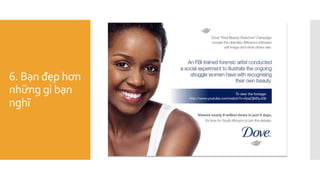 6. Bạn đẹp hơn
những gì bạn
nghĩ
 