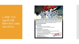7.AXE-Tìm
ngườiViệt
Nam thứ 2 bay
vào vũ trụ
 