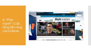 8. “Phái
mạnh”-Cuộc
tổng tiến công
củaUnilever
 