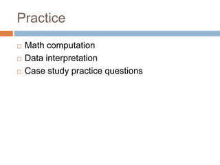 Practice
Math computation
Data interpretation
Case study practice questions