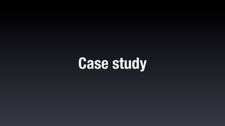 Case study
 
