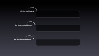 list_view_top@2x.png




 list_view_middle@2x.png




list_view_bottom@2x.png
 