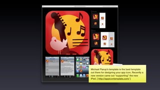 Michael Flarup’s template is the best template
out there for designing your app icon. Recently a
new version came out “supporting” the new
iPad. [ http://appicontemplate.com/ ]
 
