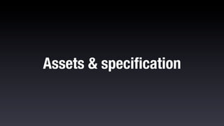 Assets & speciﬁcation
 