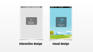 interaction design   visual design
 