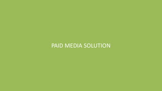 PAID	MEDIA	SOLUTION
 