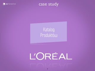 case study




  Katalog
Produktów




    1
 