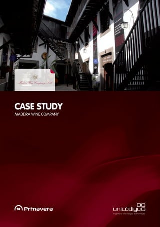 MADEIRA WINE COMPANY
CASE STUDY
 