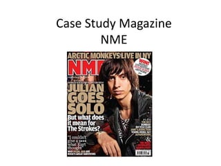 Case Study Magazine
        NME
 
